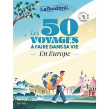 Guide Du Routard : Les 50 Voyages À Faire Dans Sa Vie En Europe : L'Europe Autrement