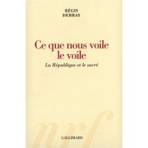 Ce Que Nous Voile Le Voile : La République Et Le Sacré