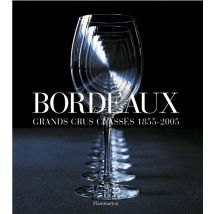 Bordeaux - Grands Crus Classes 1855-2005
