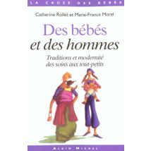 Des Bebes Et Des Hommes - Tradition Et Modernite Des Soins Aux Tout-petits