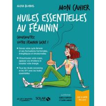 Mon Cahier : Huiles Essentielles Au Féminin