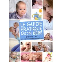 Le Guide Pratique De Mon Bébé De 0 À 1 An
