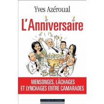 L'Anniversaire - Mensonges, Lâchages Et Lynchages Entre Camarades