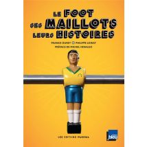 Le Foot, Ses Maillots, Leurs Histoires