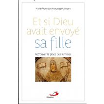Et Si Dieu Avait Envoye Sa Fille : Retrouver La Place Des Femmes