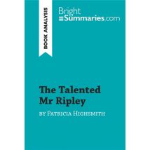 The Talented Mr Ripley By Patricia Highsmith (book Analysis) : Detailed Summary, Analysis And Reading Guide
