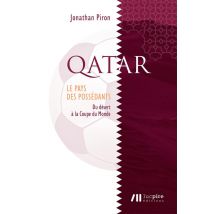 Qatar, Le Pays Des Possédants : Du Désert À La Coupe Du Monde