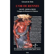 L'Or De Rennes : Le Trésor Maudit - Signé Rose+croix