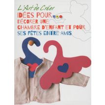L'Art De Créer - Idées Pour Décorer Une Chambre D'Enfant Et Pour Ses Fêtes Entre Amis