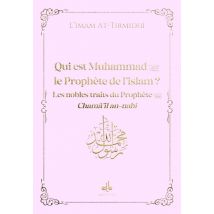 Qui Est Muhammad, Le Prophète De L'Islam ? Les Nobles Traits Du Prophète