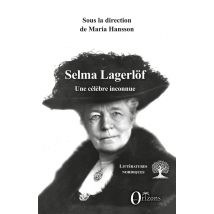 Selma Lagerlof : Une Célèbre Inconnue