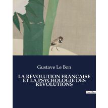 La Révolution Francaise Et La Psychologie Des Révolutions