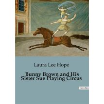 Bunny Brown And His Sister Sue Playing Circus