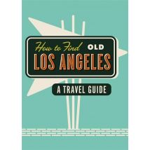 How To Find Old Los Angeles (paperback Book)