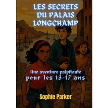 Les Secrets Du Palais Longchamp : Une Aventure Palpitante Pour Les 13-17 Ans