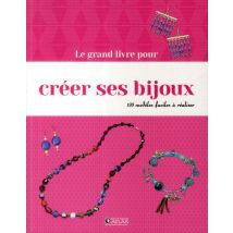 Le Grand Livre Pour Créer Ses Bijoux