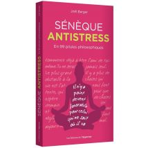 Sénèque Antistress - En 99 Pilules Philosophiques