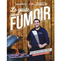 Le Guide Pratique Du Fumoir : Toutes Les Techniques De Fumage Au Barbecue