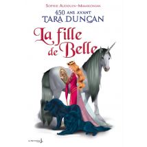 La Fille De Belle - 450 Ans Avant La Naissance De Tara Duncan
