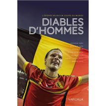 Diables D'Hommes - L'Épopée Belge En Coupe Du Monde (1982-2013)