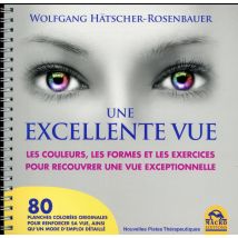 Une Excellente Vue - Les Couleurs, Les Formes Et Les Exercices Pour Recouvrer Une Vue Exceptionnelle (2e Édition)