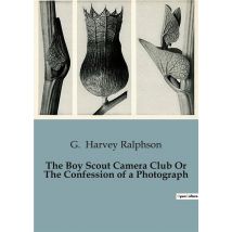 The Boy Scout Camera Club Or The Confession Of A Photograph