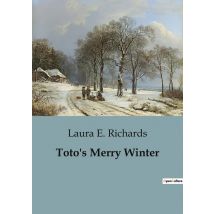 Toto's Merry Winter : A Winter Tale Of Friendship And Adventure