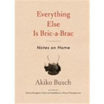 Everything Else Is Bric-a-brac