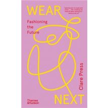 Wear Next : Fashioning The Future