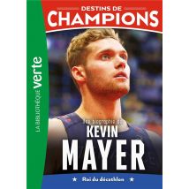 Destins De Champions Tome 16 : Une Biographie De Kevin Mayer