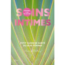 Soins Intimes : Petit Guide De Santé Du Sexe Féminin