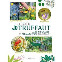 Le Guide Truffaut : Jardin Durable Et Permaculture Pour Tous