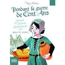 Pendant La Guerre De Cent Ans - Journal De Jeanne Letourneur, 1418