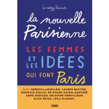 La Nouvelle Parisienne : Les Femmes Et Les Idées Qui Font Paris