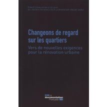 Changeons De Regard Sur Les Quartiers - Vers De Nouvelles Exigences Pour La Rénovation Urbaine