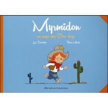 Myrmidon Tome 1 : Myrmidon Au Pays Des Cow-boys