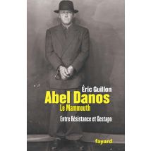 Abel Danos, Le Mammouth - Entre Résistance Et Gestapo