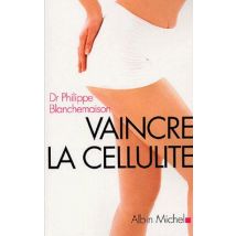 Vaincre La Cellulite