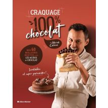 Craquage 100% Chocolat : Mes 60 Meilleures Recettes Pour Les Accros Au Chocolat