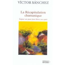 La Recapitulation Chamanique
