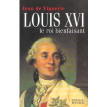 Louis Xvi - Le Roi Bienfaisant