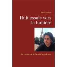 Huit Essais Vers La Lumière - La Raison Ou Le Semi Capitalisme