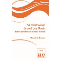 En Construccion De José Luis Guérin - Filmer Barcelone Au Tournant Du Siècle