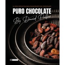 Puro Chocolate : La Guía Definitiva Para Enamorarte Del Chocolate