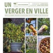 Un Verger En Ville : Près De 30 Arbres Fruitiers À Planter Dans Son Petit Jardin Ou Sur Son Balcon