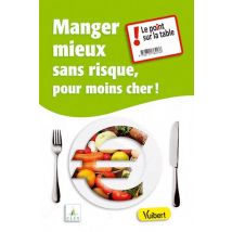 Mangez Mieux, Sans Risque, Pour Moins Cher !