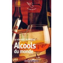 Le Vin Des Écrivains T.3 - Alcools Du Monde