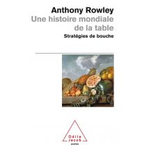 Une Histoire Mondiale De La Table - Stratégie De La Bouche