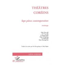 Théâtres Coréens - Sept Pièces Contemporaines