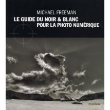 Le Guide Du Noir Et Blanc Pour La Photo Numérique